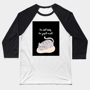 Im Not Lazy Im Just A Cat Design Black Baseball T-Shirt